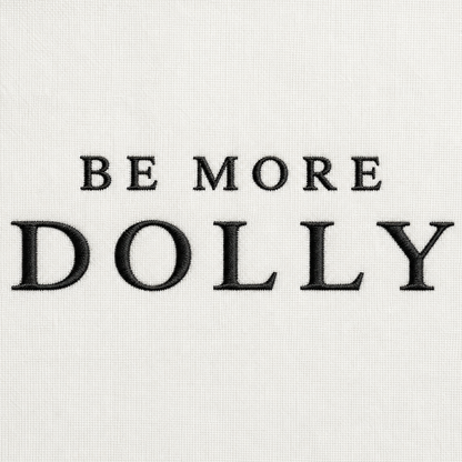 Be More Dolly T Shirt