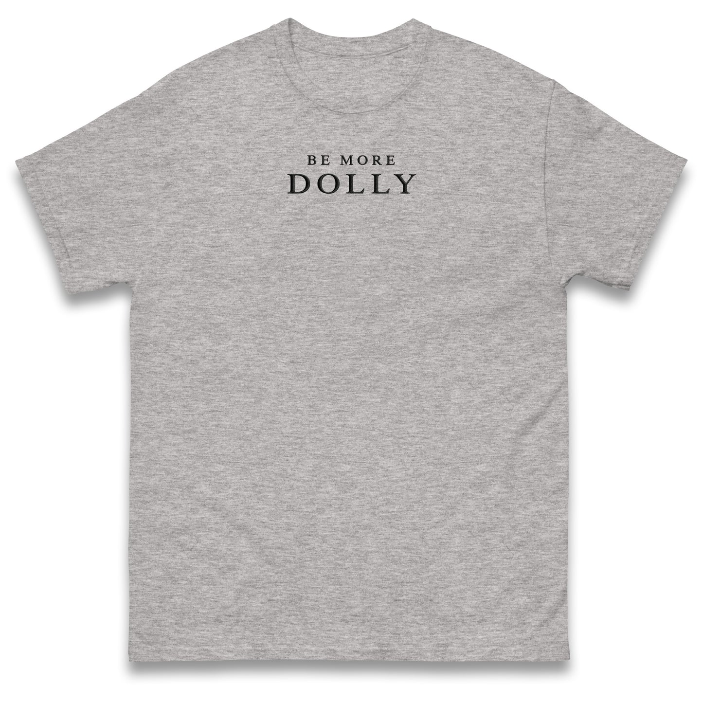 Be More Dolly T Shirt