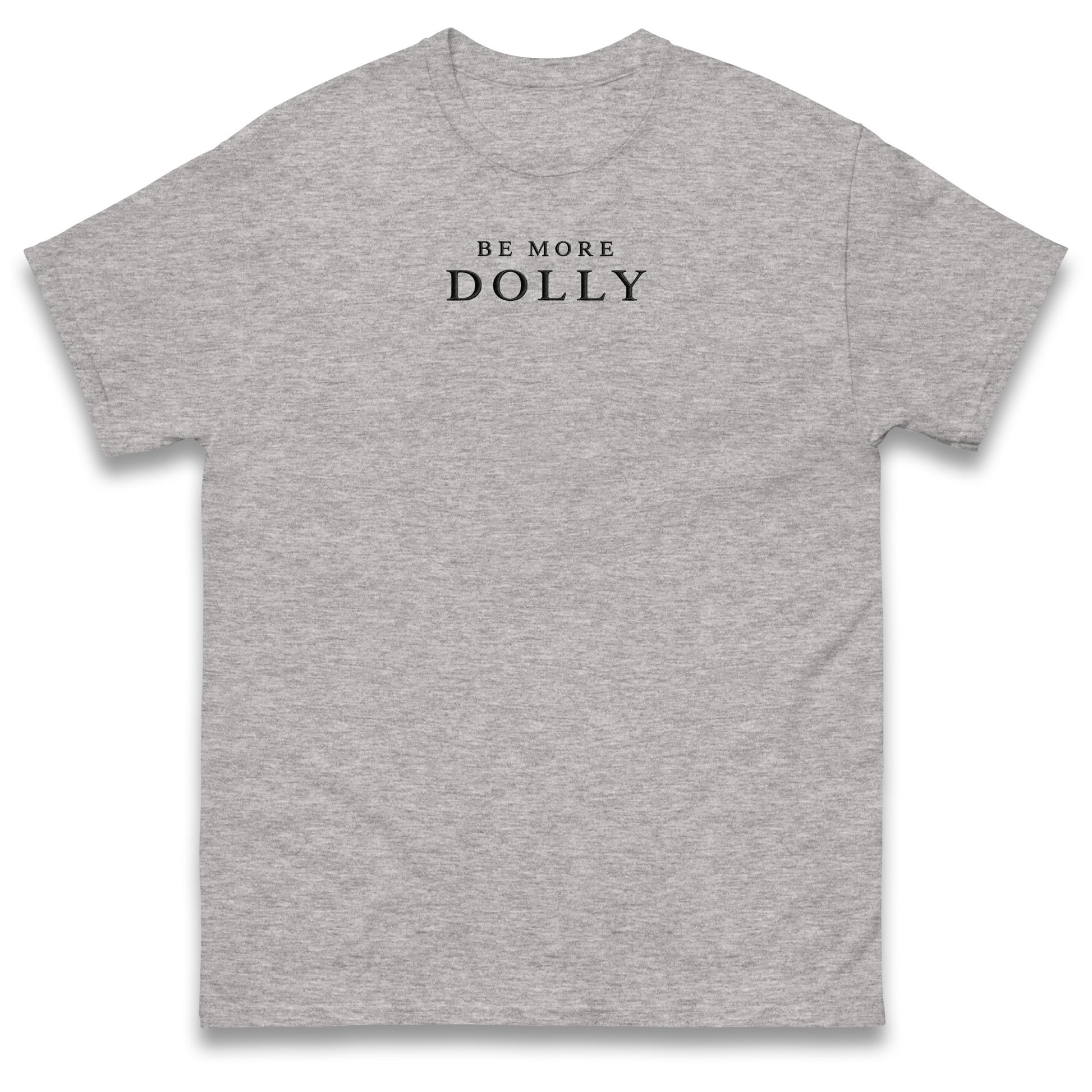 Be More Dolly T Shirt