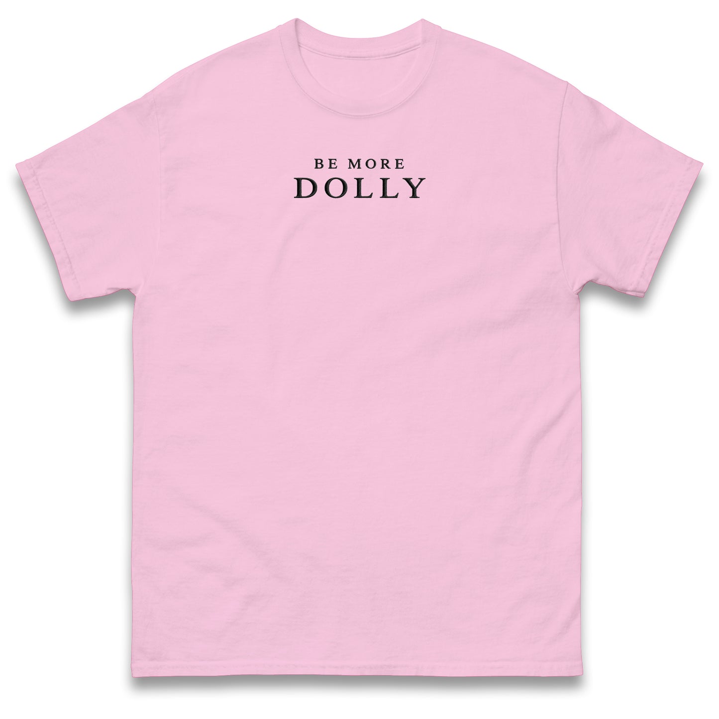 Be More Dolly T Shirt