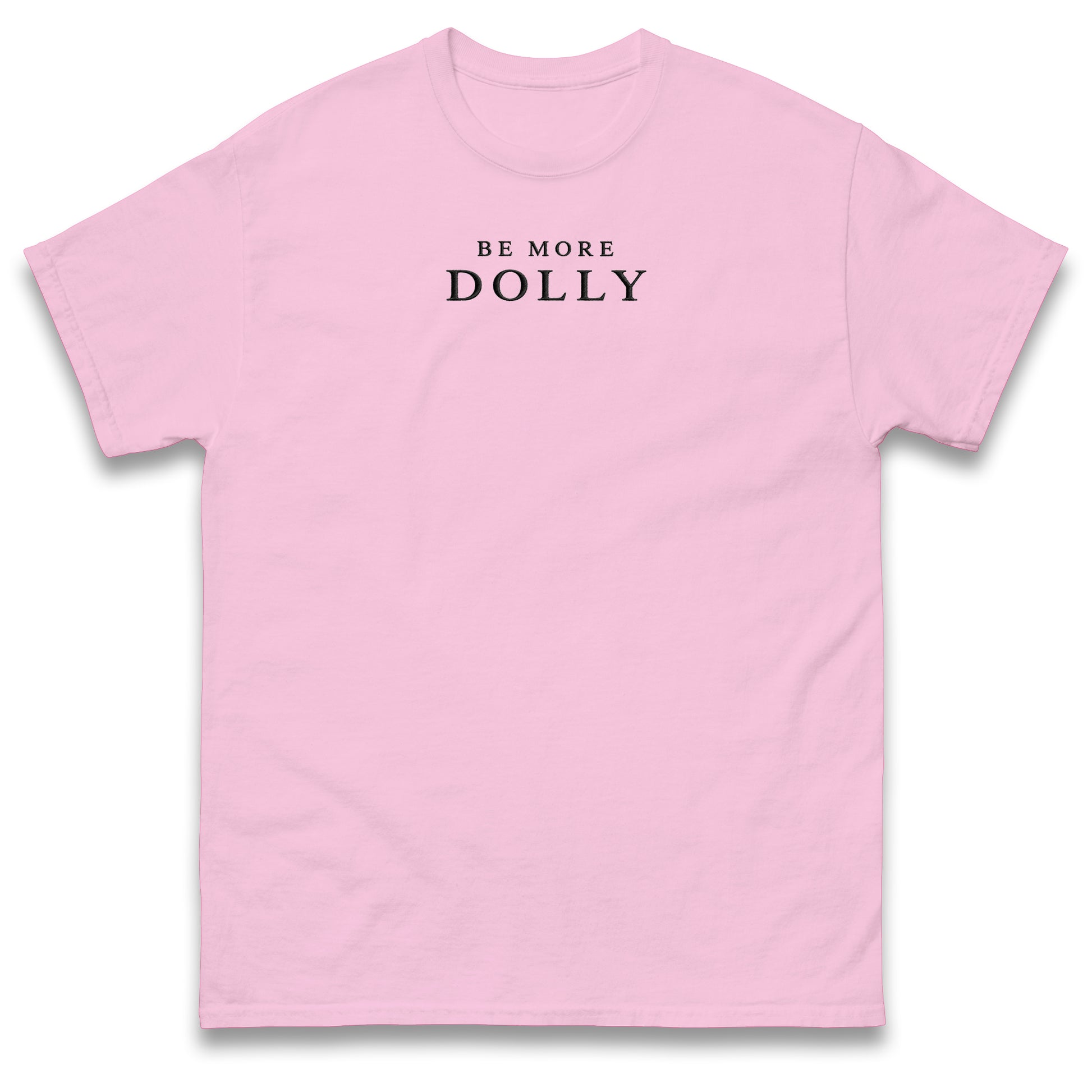 Be More Dolly T Shirt