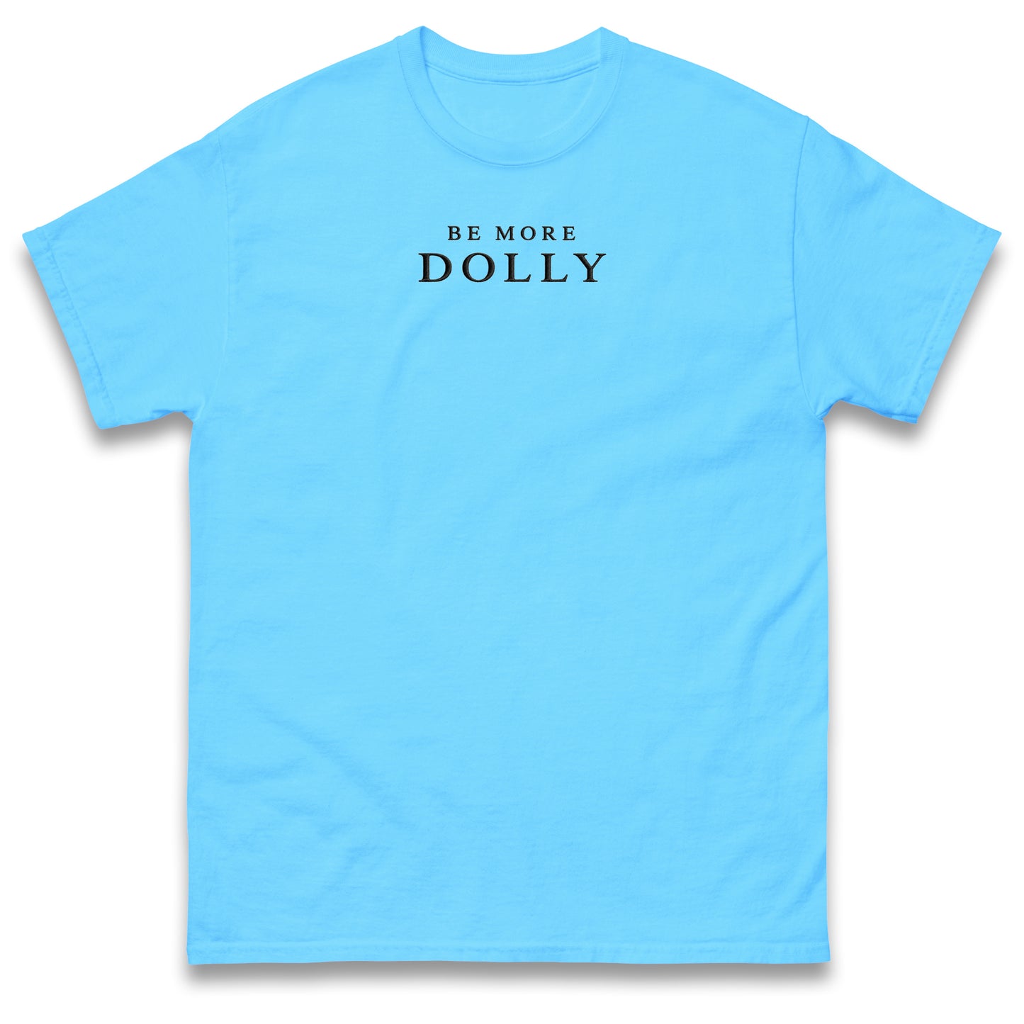Be More Dolly T Shirt