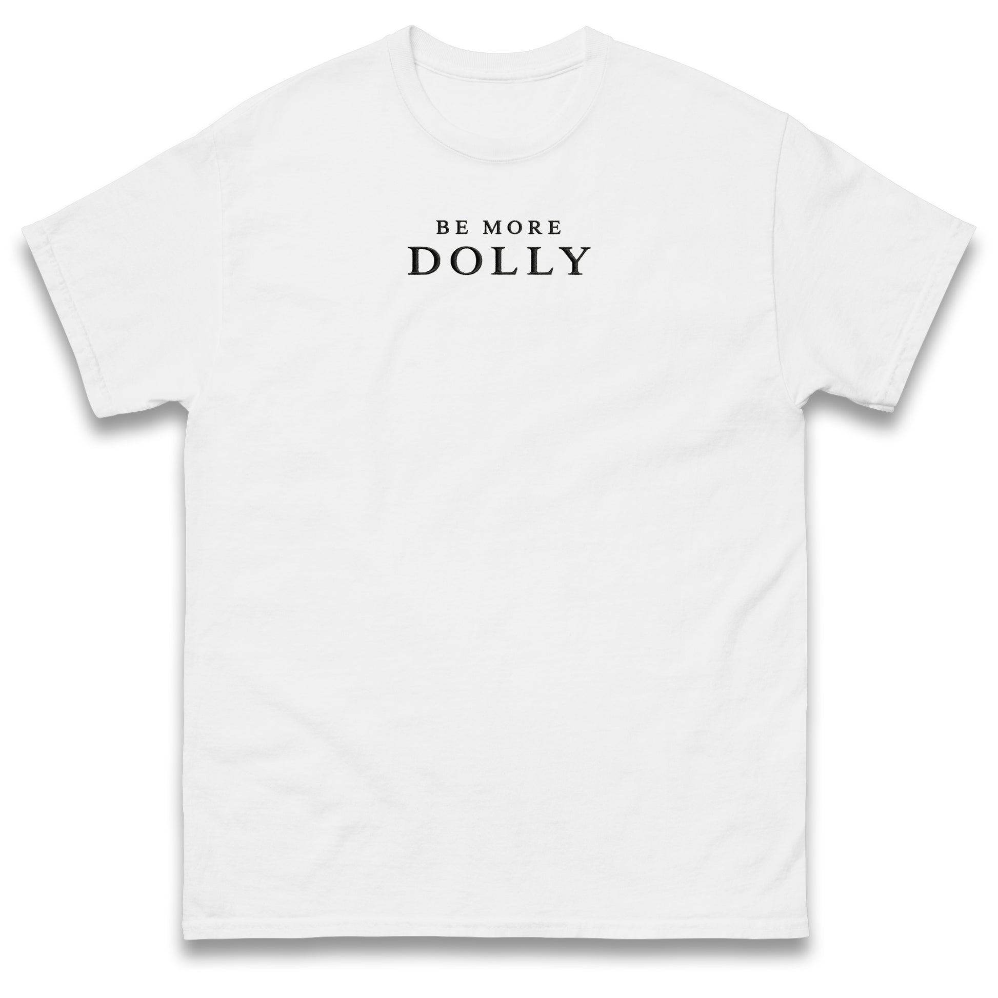 Be More Dolly T Shirt