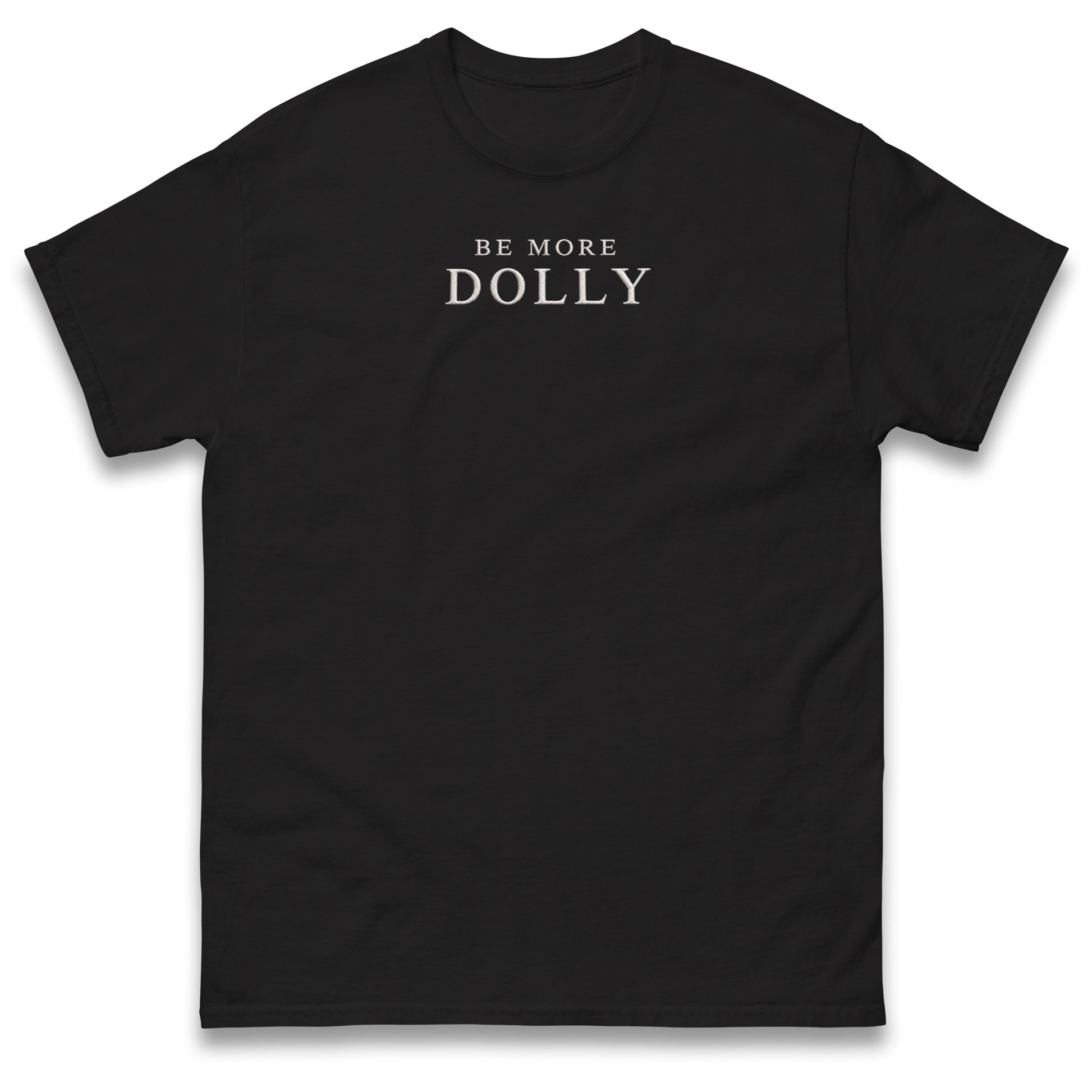 Be More Dolly T Shirt