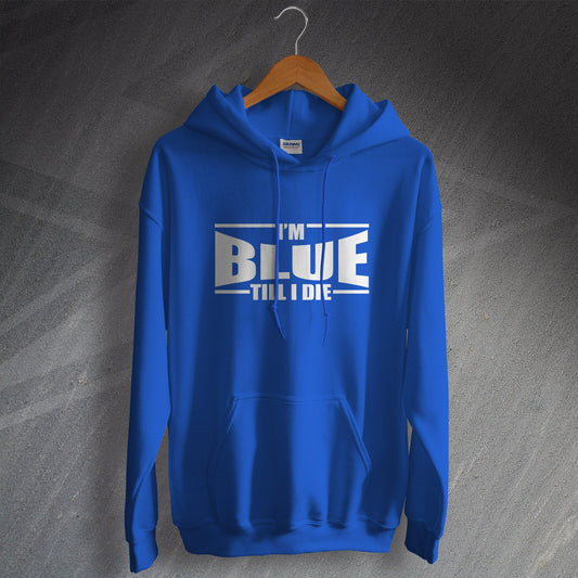 I'm Blue Till I Die Hoodie