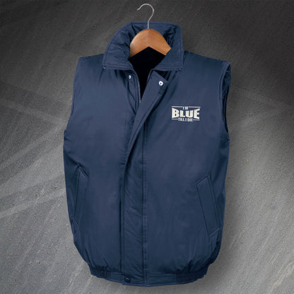 I'm Blue Till I Die Embroidered Padded Gilet