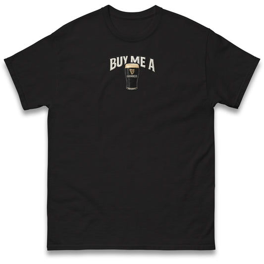 Buy Me a Guinness T Shirt