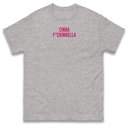 Cinder Fckinrella T Shirt