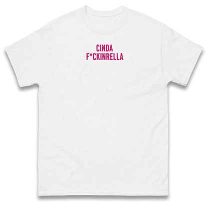 Cinder Fckinrella T Shirt