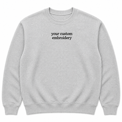 Custom Embroidered Sweatshirt Personalised Text Jumper Customisable Sweatshirt with Embroidery Placement