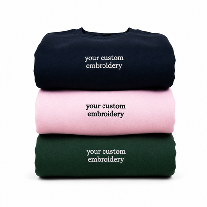 Custom Embroidered Sweatshirt Personalised Text Jumper Customisable Sweatshirt with Embroidery Placement