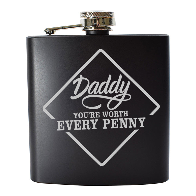 Daddy You're Worth Every Penny Engraved 6oz Hip Flask