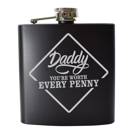 Daddy You're Worth Every Penny Engraved 6oz Hip Flask