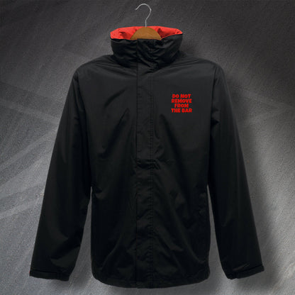 Do Not Remove from The Bar Embroidered Waterproof Jacket