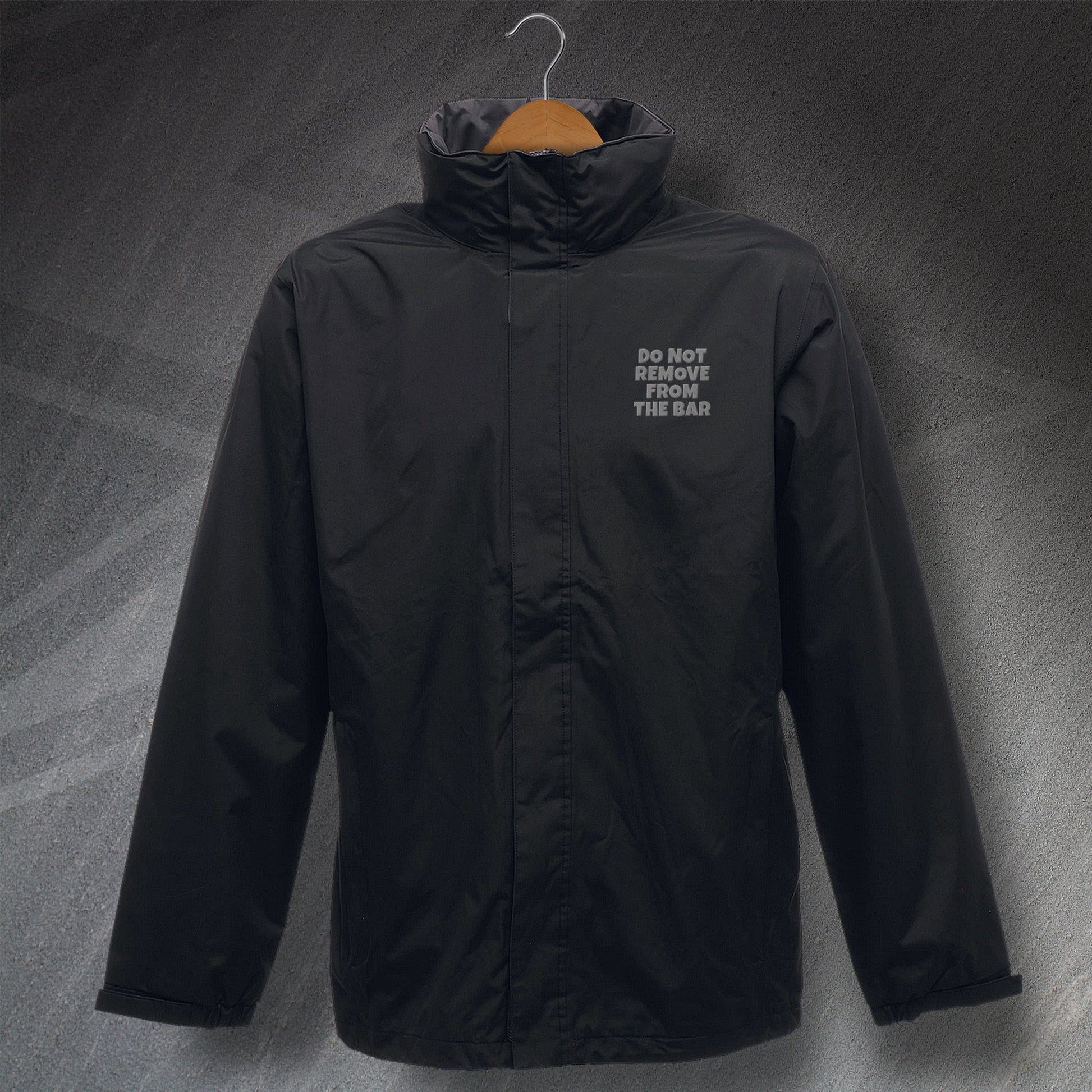 Do Not Remove from The Bar Embroidered Waterproof Jacket