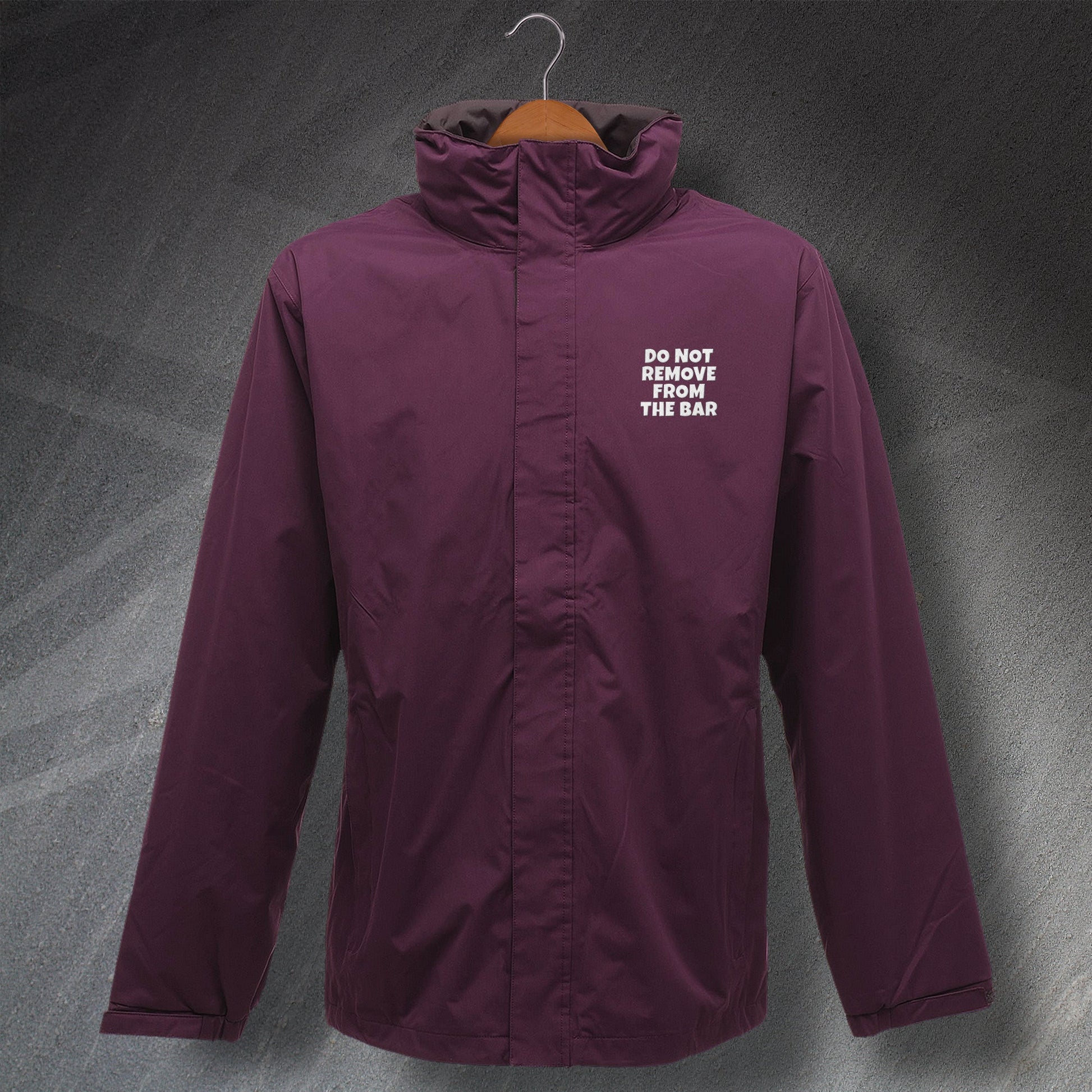 Do Not Remove from The Bar Embroidered Waterproof Jacket