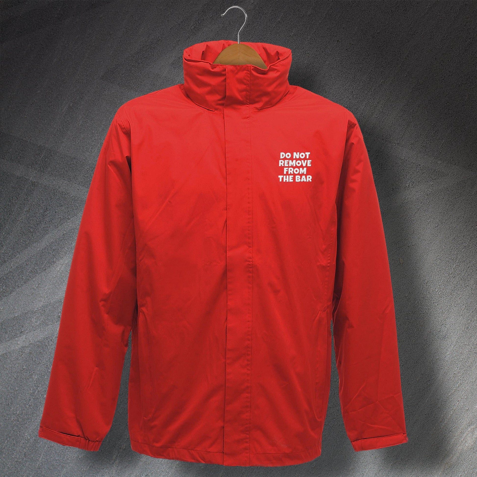 Do Not Remove from The Bar Embroidered Waterproof Jacket