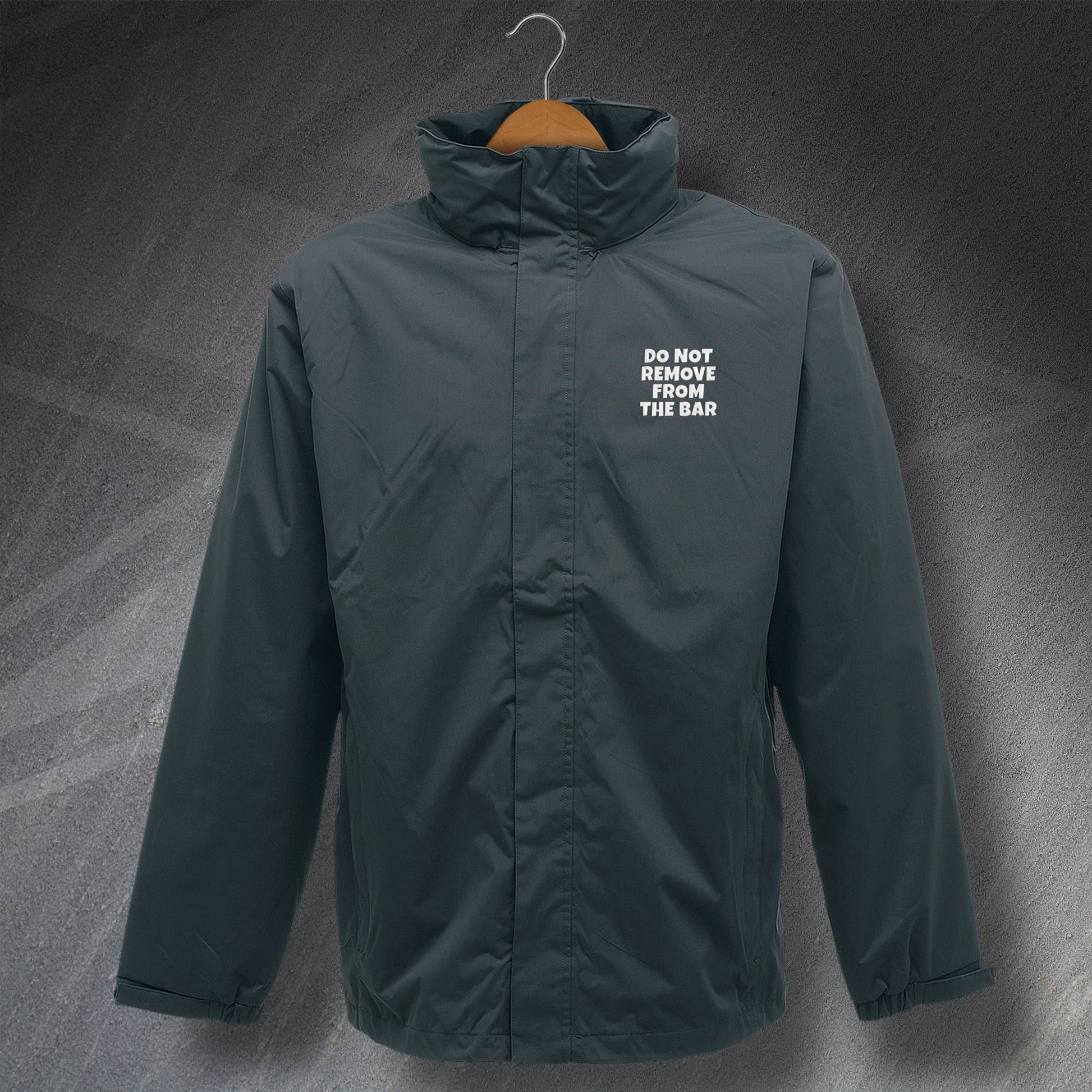 Do Not Remove from The Bar Embroidered Waterproof Jacket