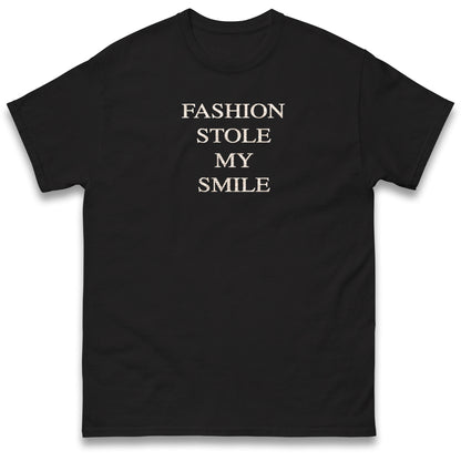 Fashion Stole My Smile T Shirt
