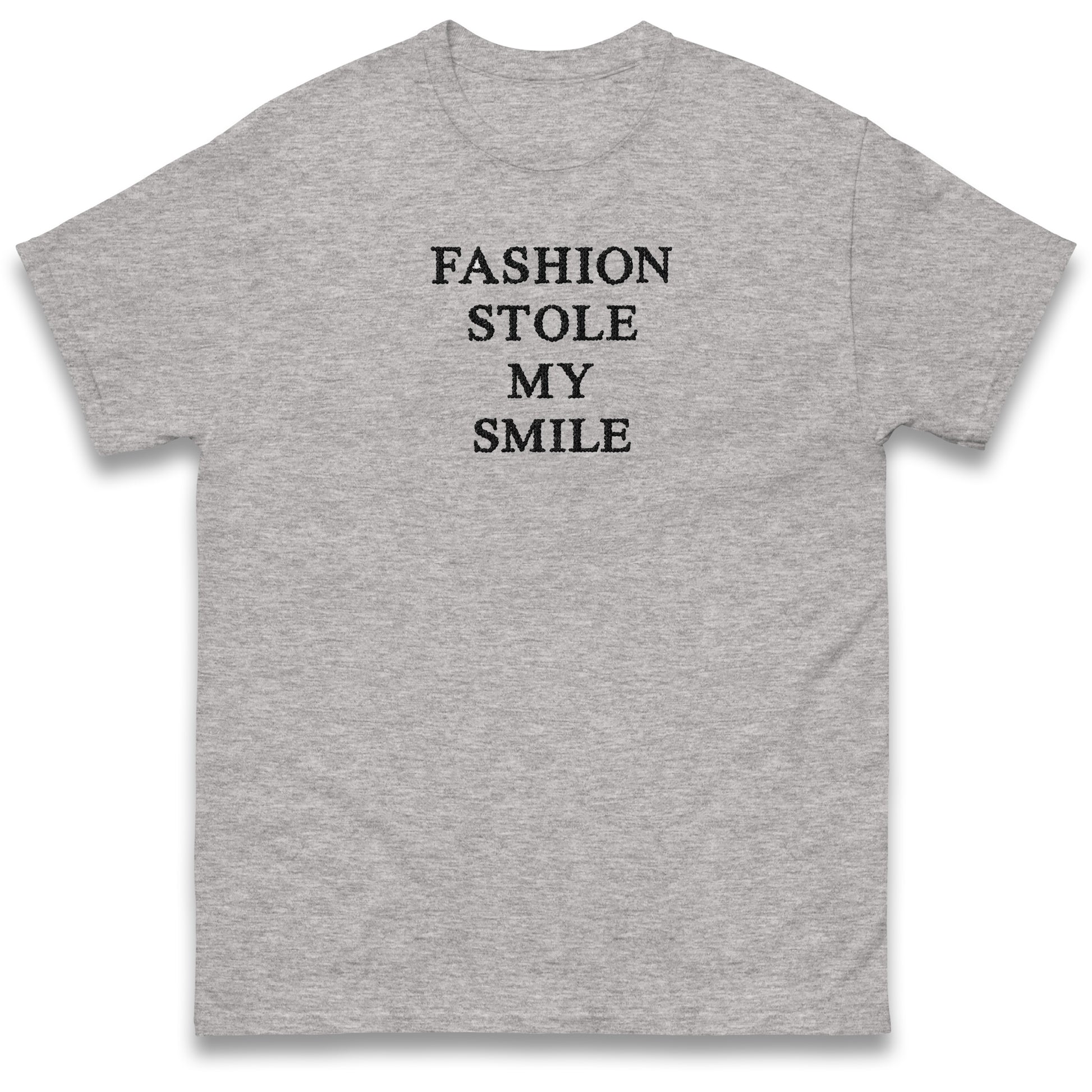 Fashion Stole My Smile T Shirt