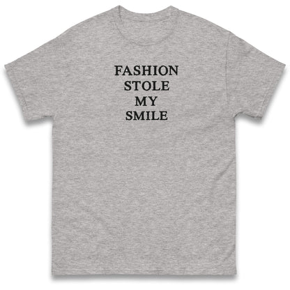 Fashion Stole My Smile T Shirt
