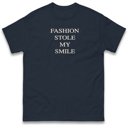 Fashion Stole My Smile T Shirt