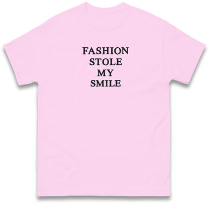 Fashion Stole My Smile T Shirt