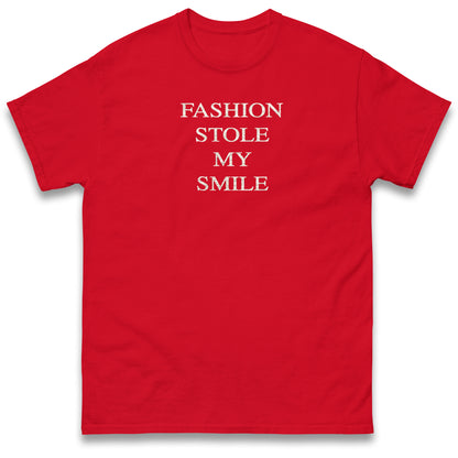 Fashion Stole My Smile T Shirt
