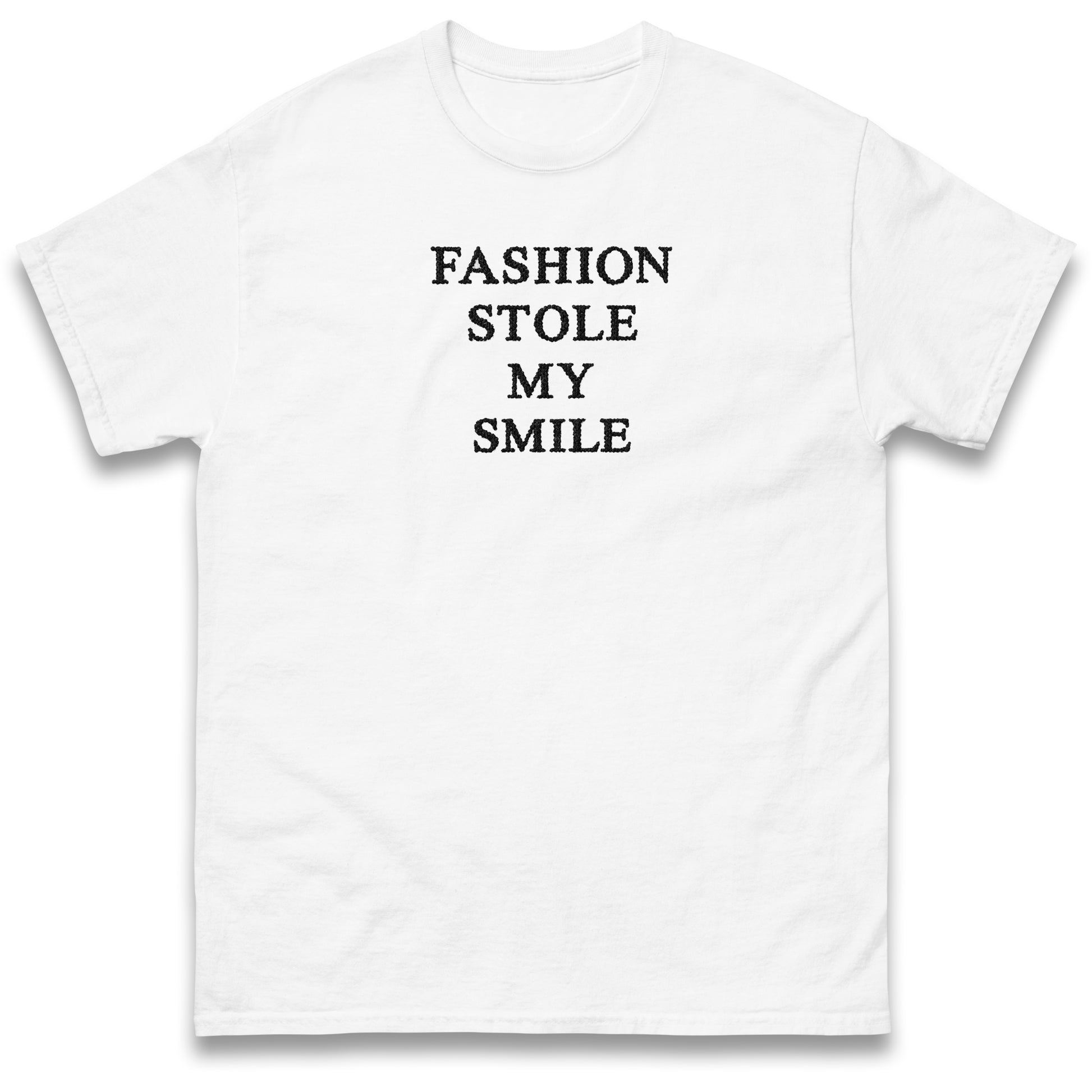 Fashion Stole My Smile T Shirt