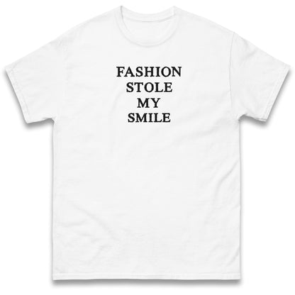 Fashion Stole My Smile T Shirt