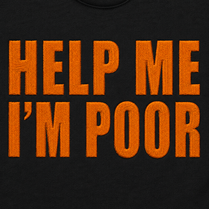 Help Me I'm Poor T Shirt