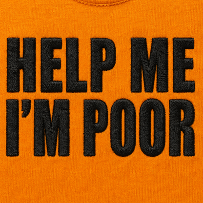 Help Me I'm Poor T Shirt