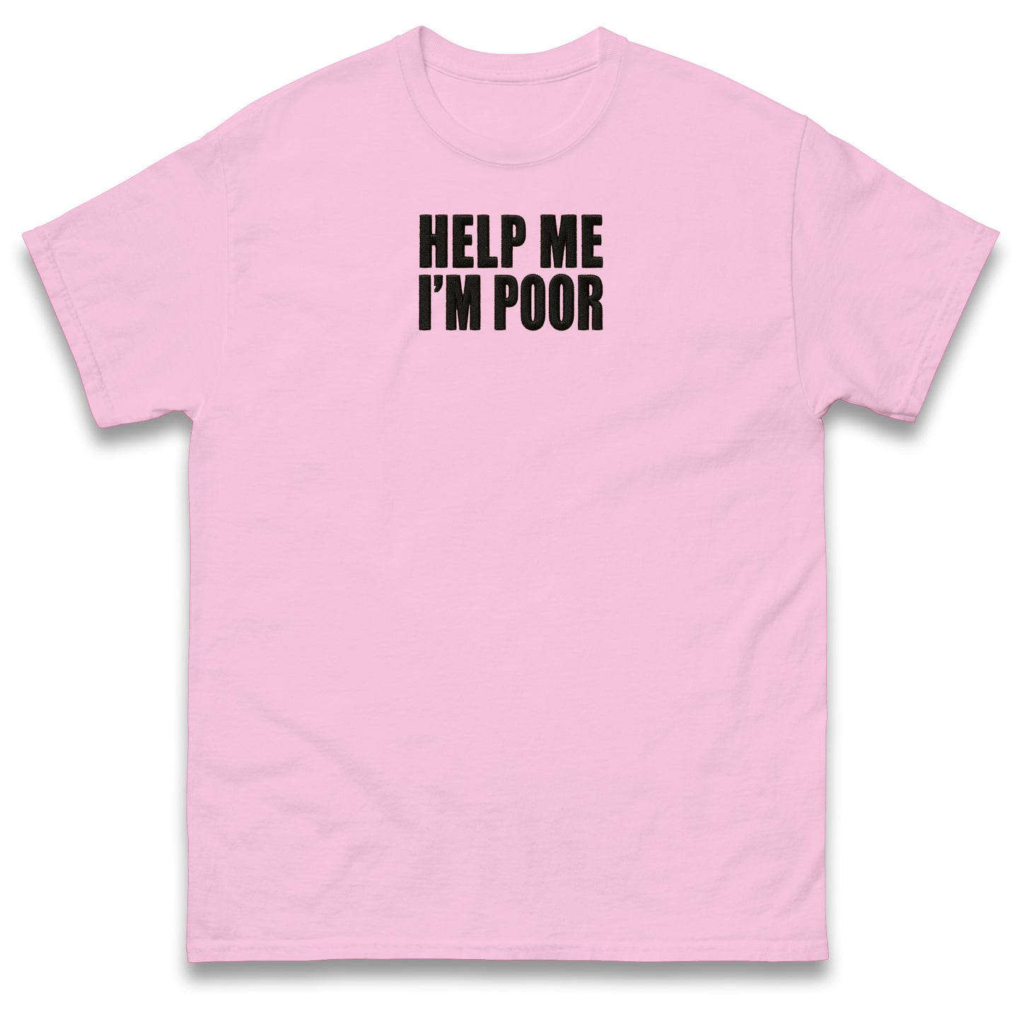 Help Me I'm Poor T Shirt