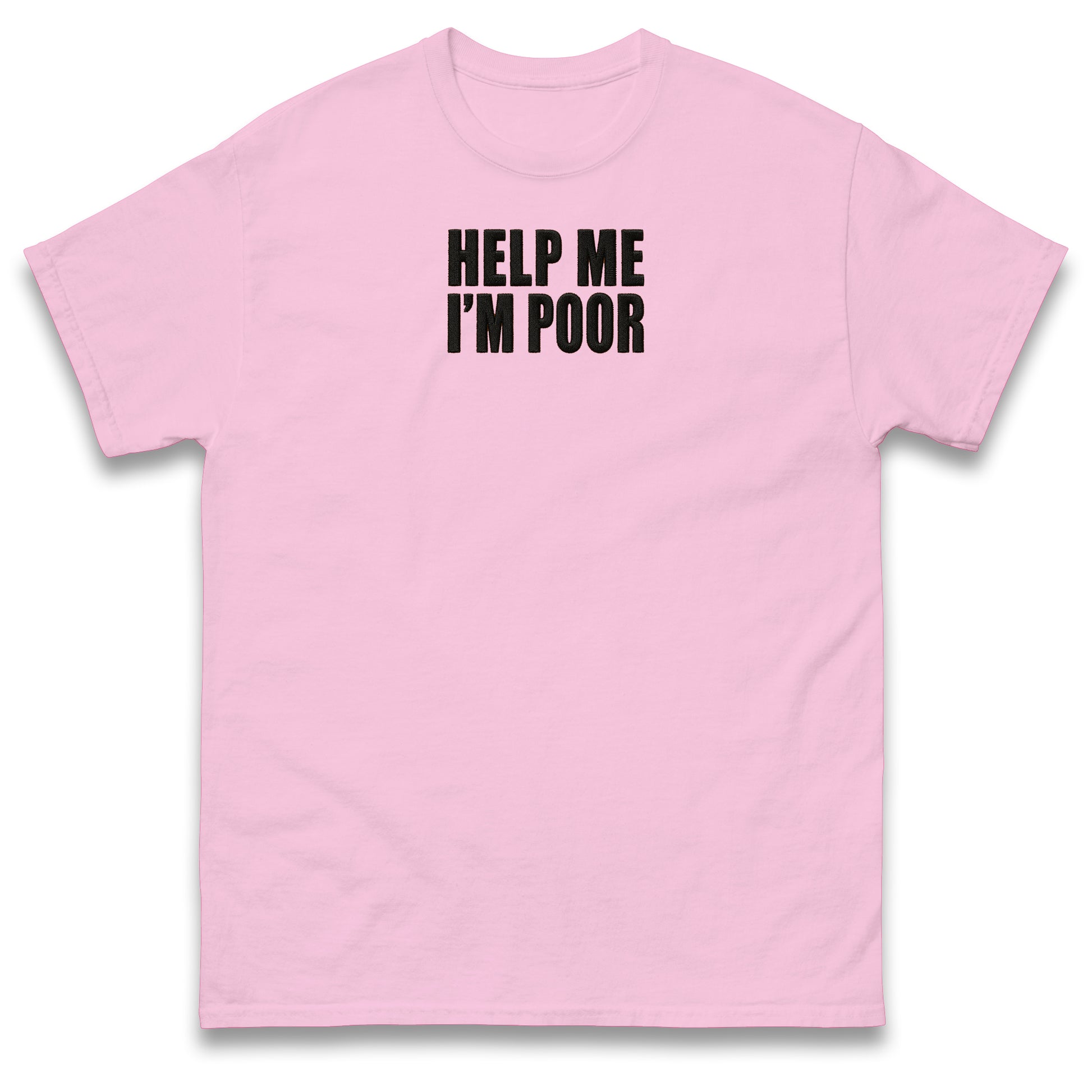 Help Me I'm Poor T Shirt
