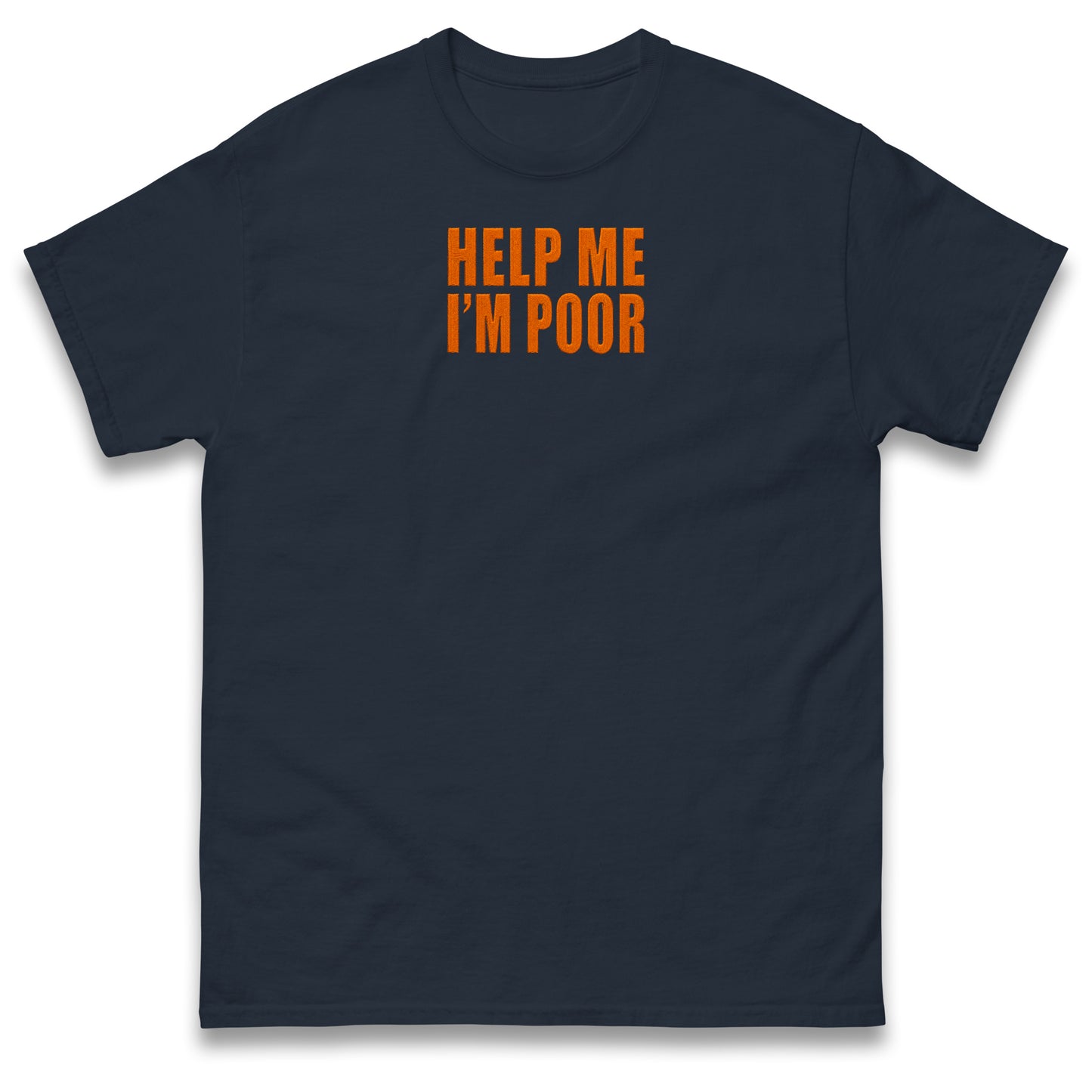 Help Me I'm Poor T Shirt