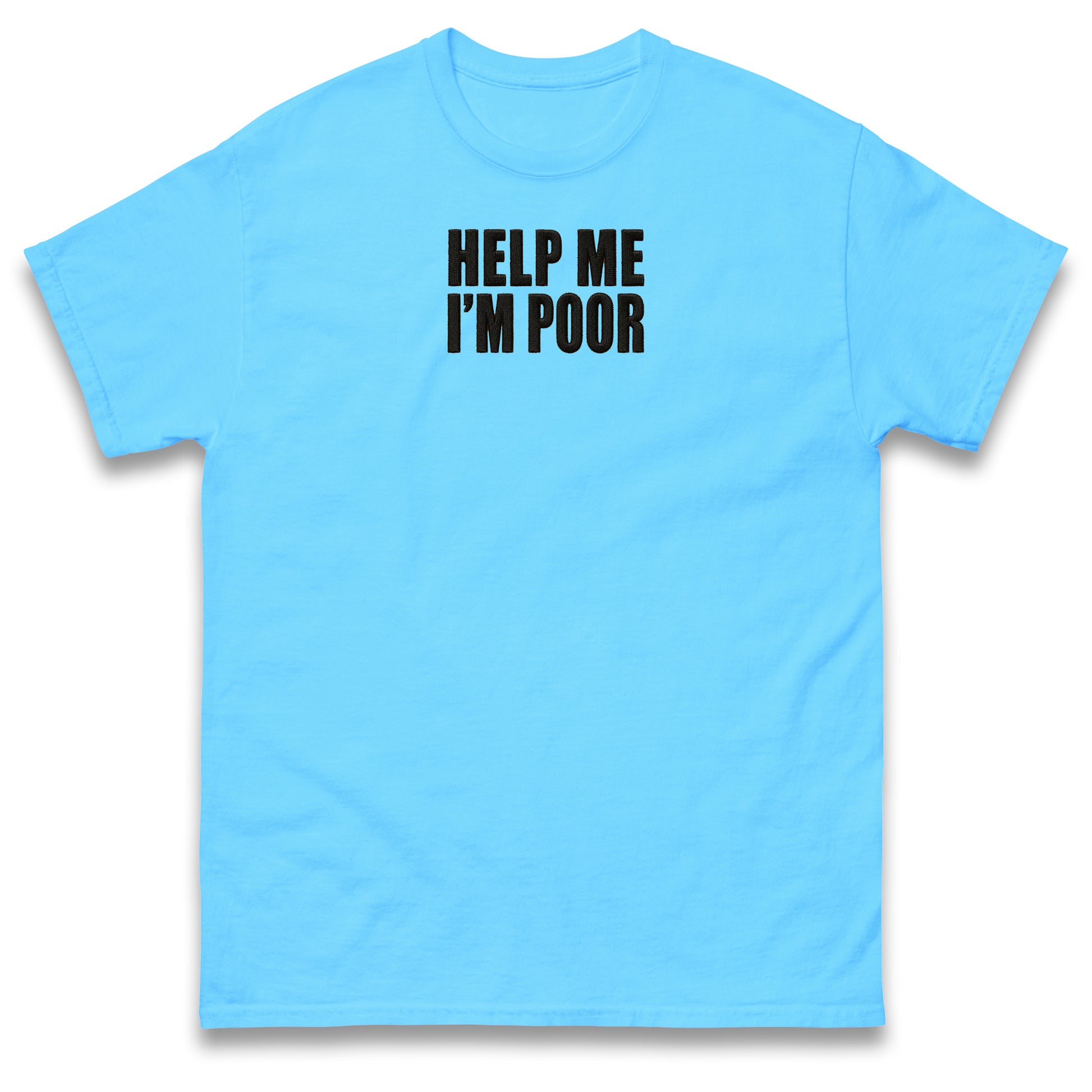 Help Me I'm Poor T Shirt