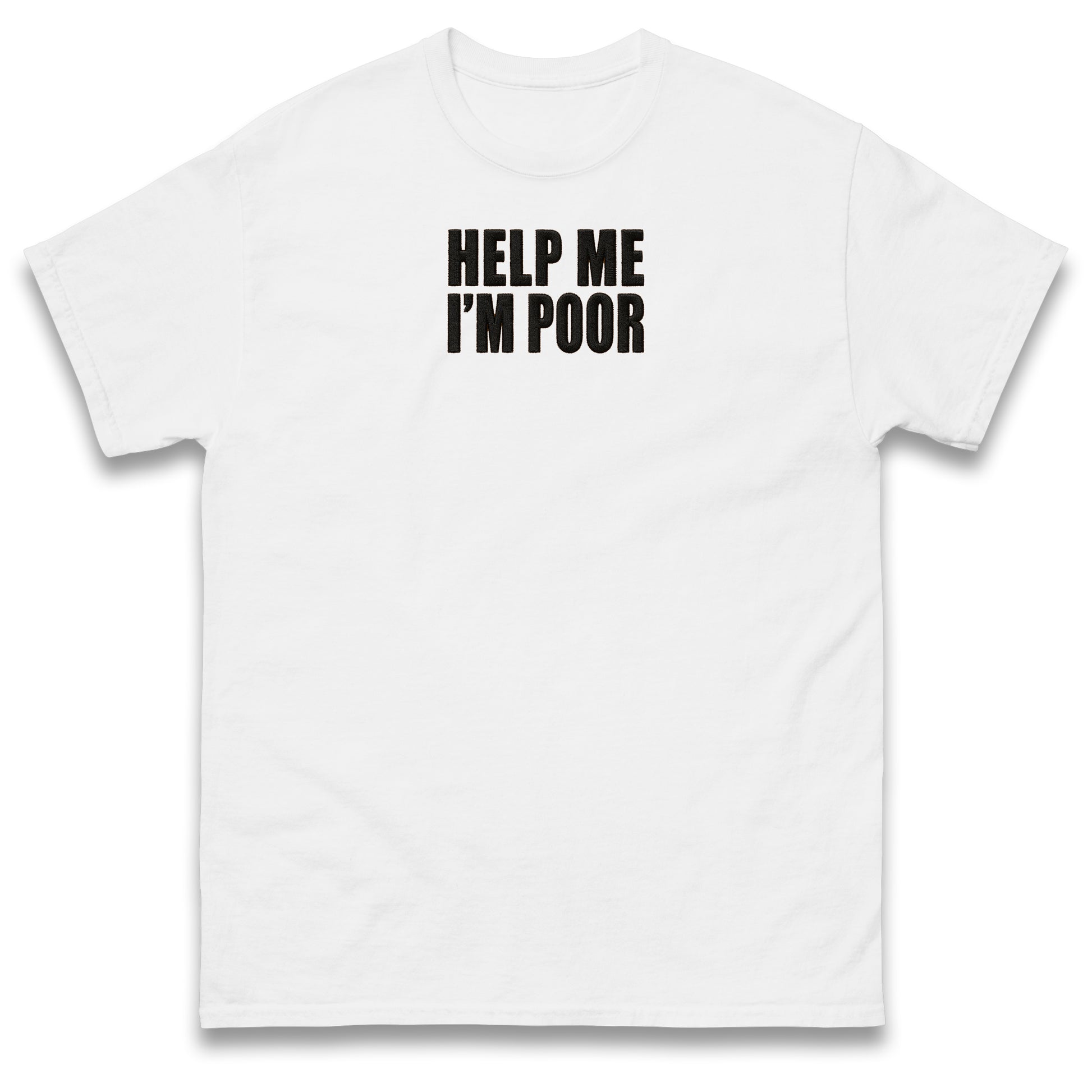 Help Me I'm Poor T Shirt
