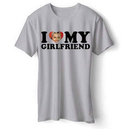 I Love My Girlfriend T Shirt