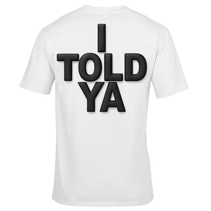 I Told Ya Shirt Luxury Paddywear Puff Print T Shirt