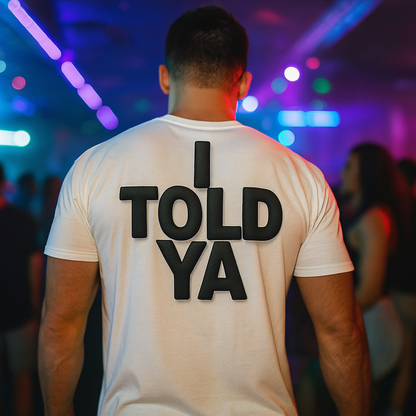 I Told Ya Shirt