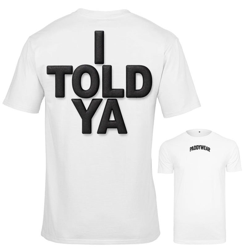 I Told Ya Shirt