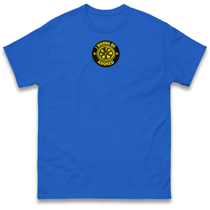 I Wanna Be Adored T Shirt