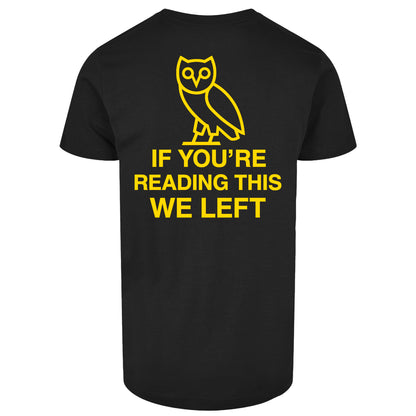 If You're Reading This We Left T Shirt