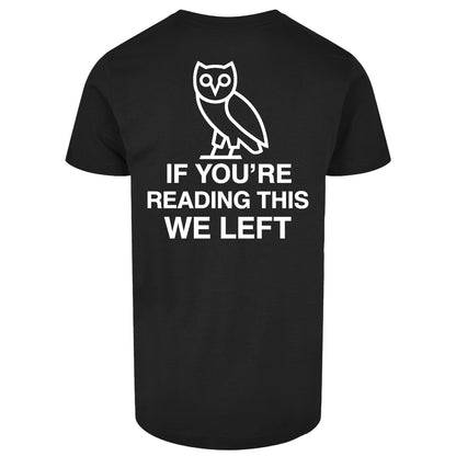 If You're Reading This We Left T Shirt