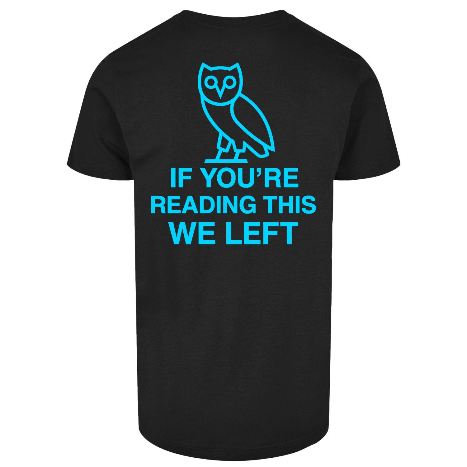 If You're Reading This We Left T Shirt
