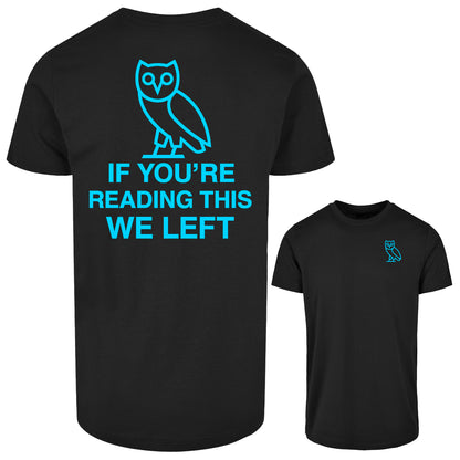 If You're Reading This We Left T Shirt