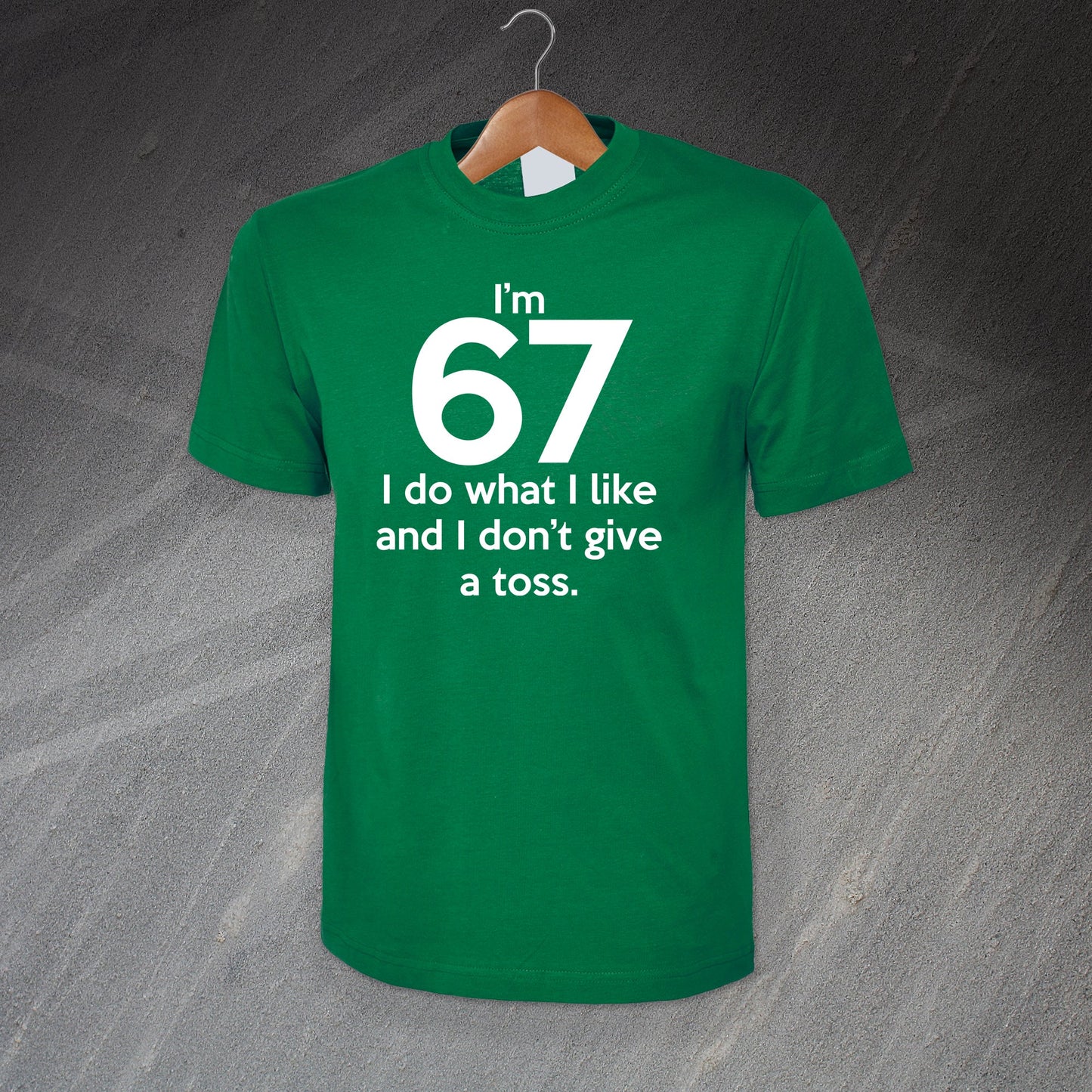 I'm 67 I Do What I Like and I Don't Give a Toss T-Shirt