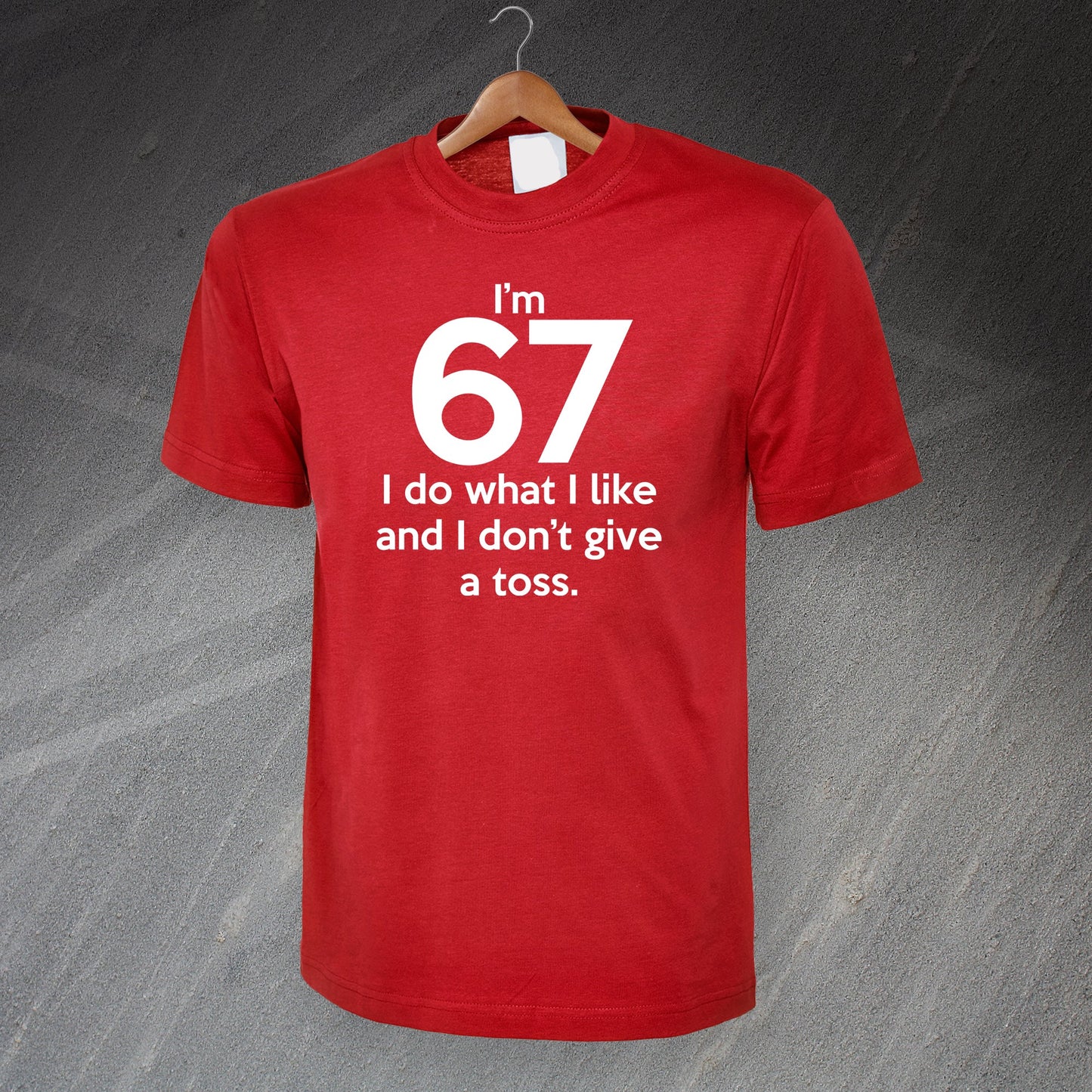 I'm 67 I Do What I Like and I Don't Give a Toss T-Shirt
