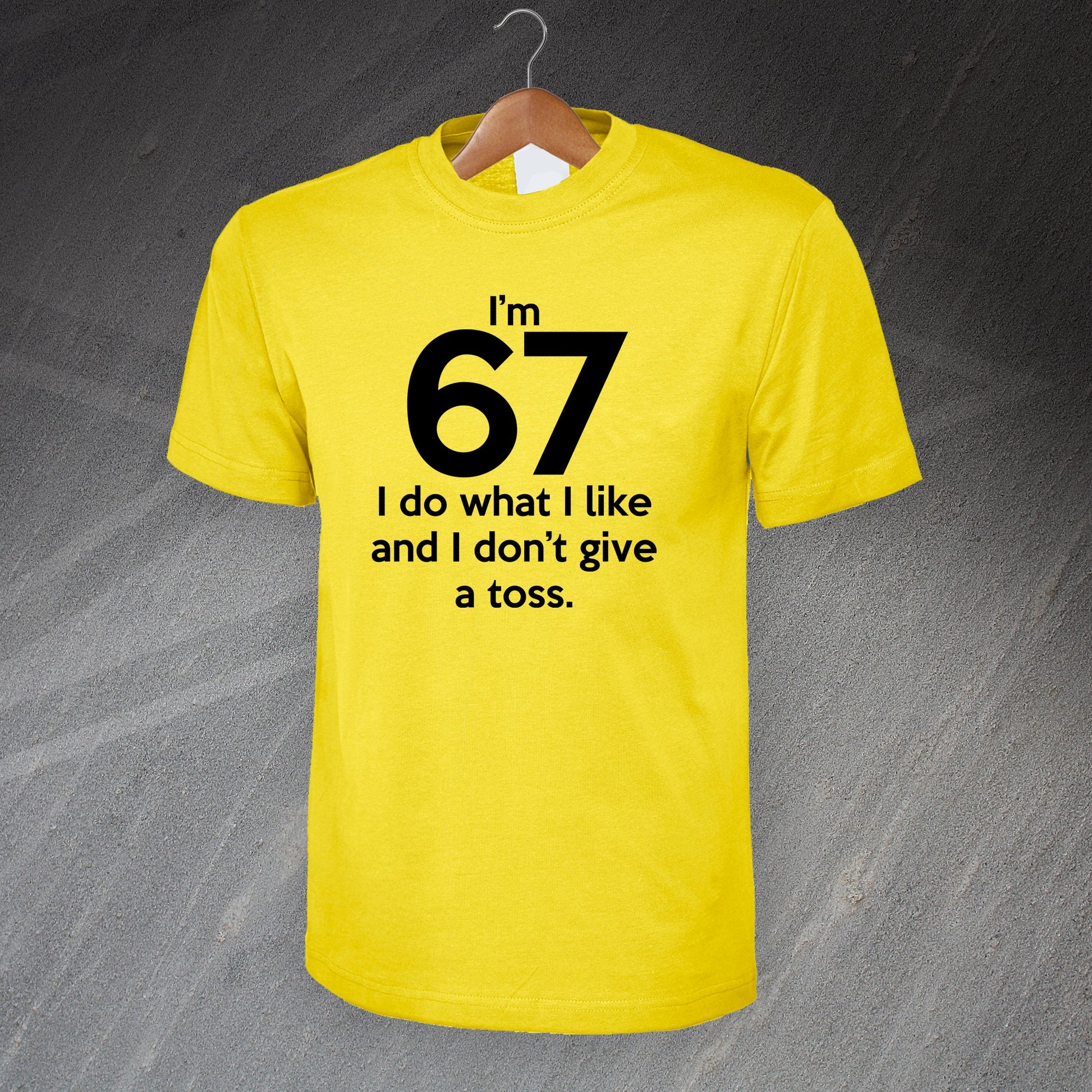 I'm 67 I Do What I Like and I Don't Give a Toss T-Shirt