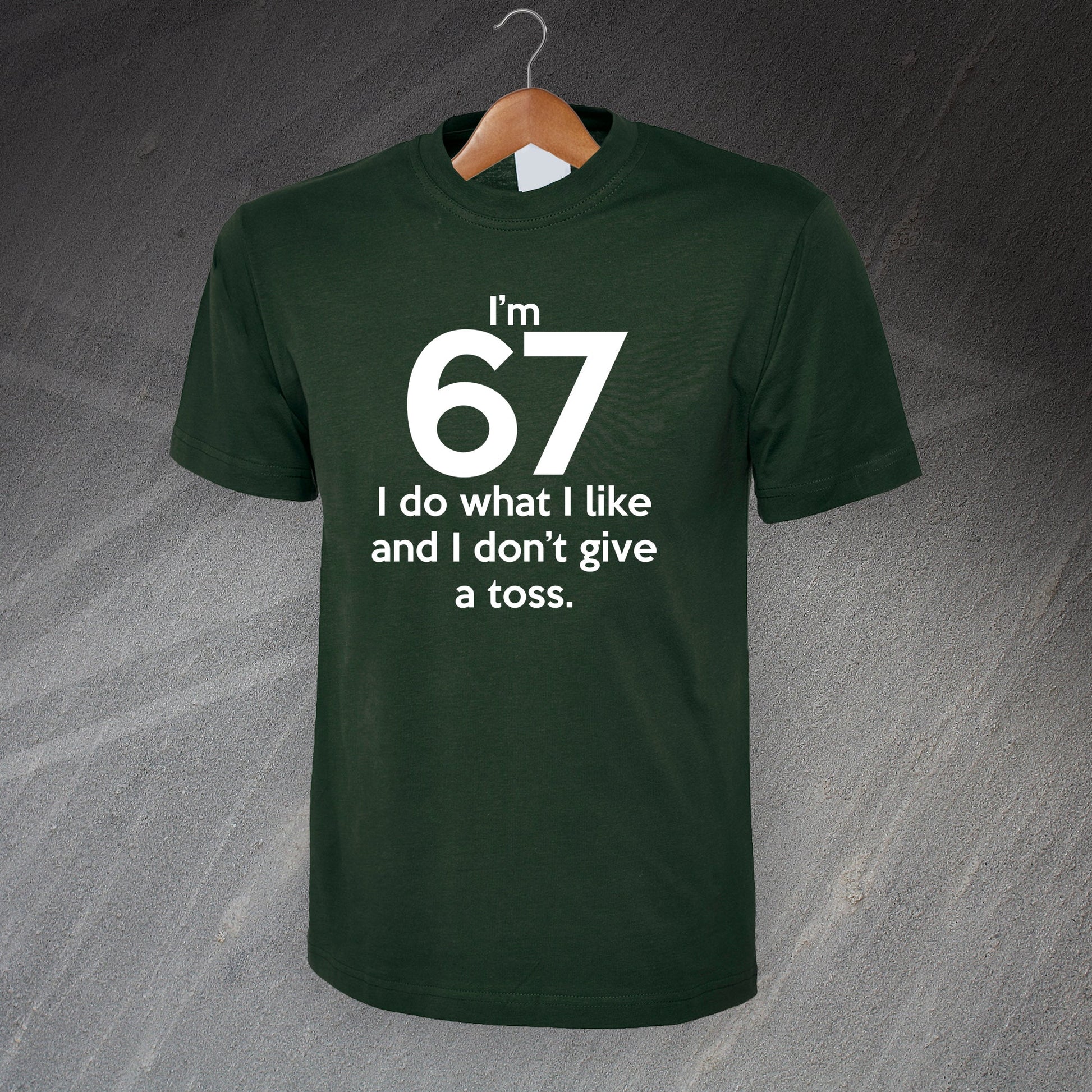 I'm 67 I Do What I Like and I Don't Give a Toss T-Shirt